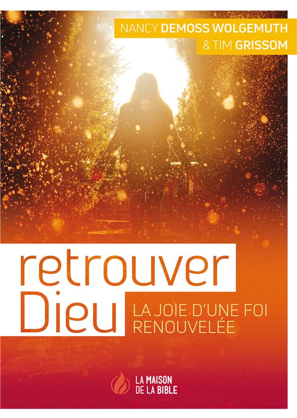 Demoss Wolgemuth Nancy Retrouver Dieu - La Joie D'une Foi Renouvellée
