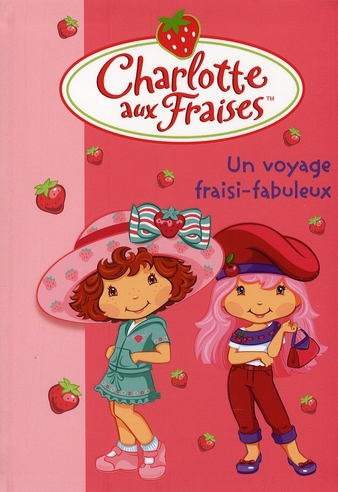 Charlotte aux Fraises Tome 13 : un voyage fraisi-fabuleux