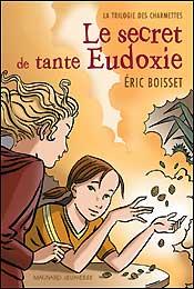 La trilogie des Charmettes Tome 1 : le secret de tante Eudoxie