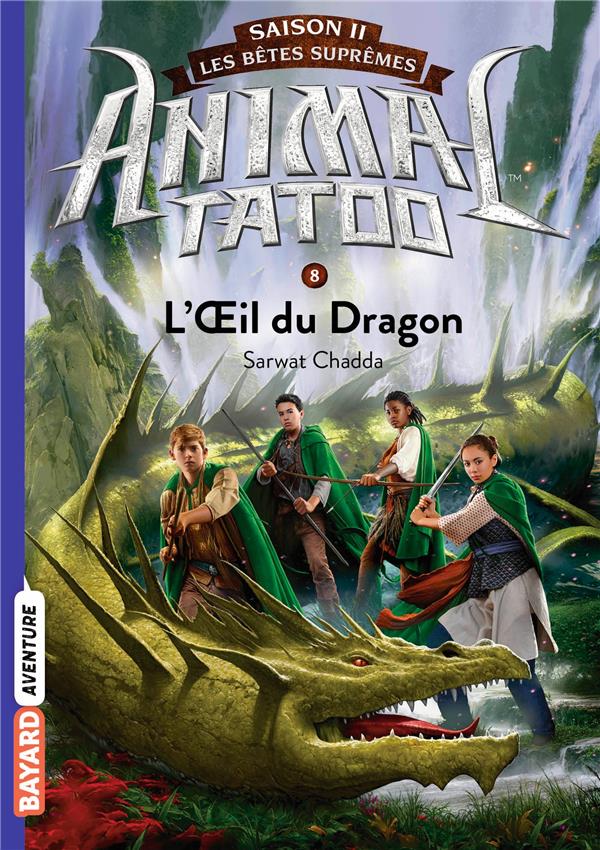 Animal Tatoo - saison 2 - les bêtes suprêmes Tome 8 : L'oeil du dragon