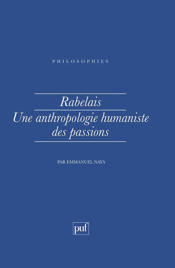 Naya Emmanuel Rabelais - Une Anthropologie Humaniste Des Passions