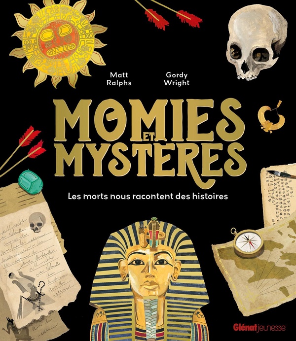 Momies et mystères : les morts nous racontent des histoires