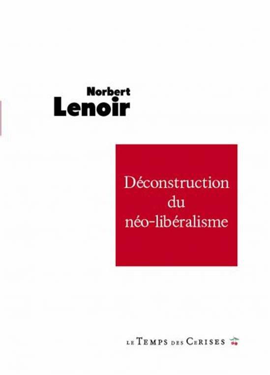 Lenoir Norbert Déconstruction Du Néo-Libéralisme