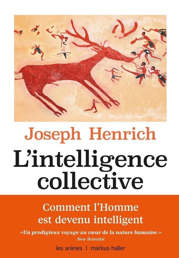 Henrich Joseph L'intelligence Collective - Comment Expliquer La Réussite De L'espèce Humaine