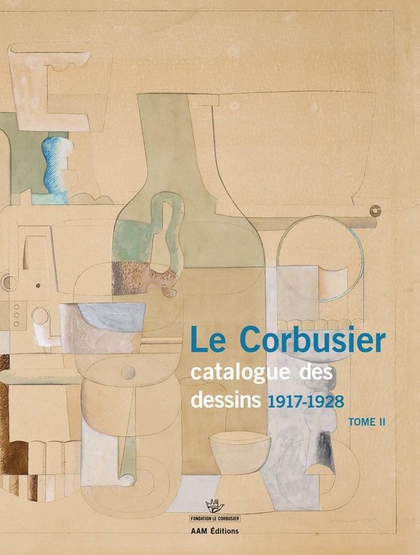 Danièle Pauly Le Corbusier - Catalogue Raisonné Des Dessins Tome Ii, 1917-1928