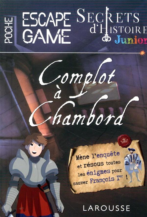 Secrets d'Histoire junior - escape game de poche - complot à Chambord