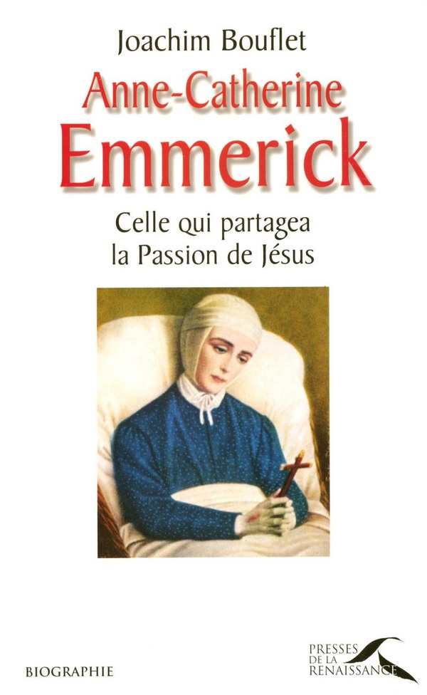 Anne-Catherine Emmerick - Celle Qui Partagea La Passion De Jésus