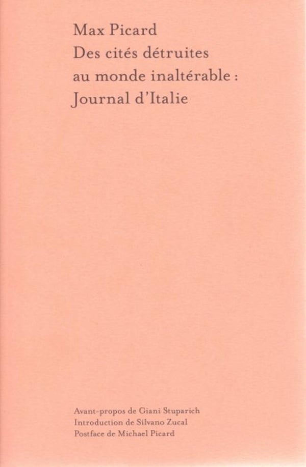 Max Picard Des Cités Détruites Au Monde Inaltérable: Journal D'italie