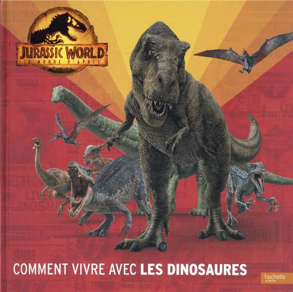 Jurassic World, le monde d'après - comment vivre avec les dinosaures