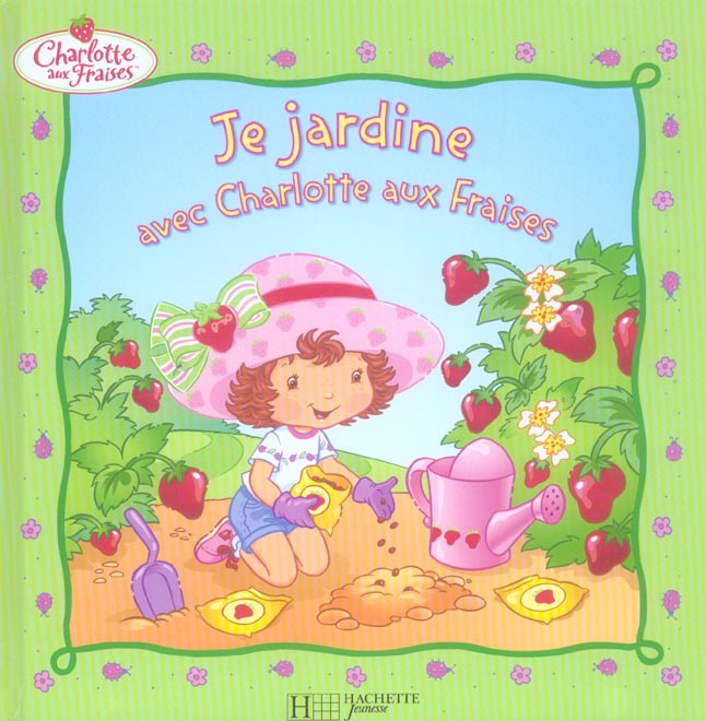 Je jardine avec charlotte aux fraises