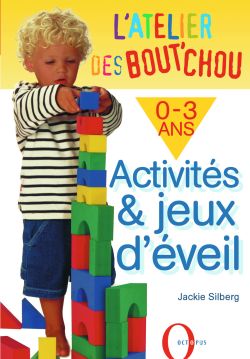 L'atelier des bout'chou : activites et jeux d'eveil pour les 0-3 ans