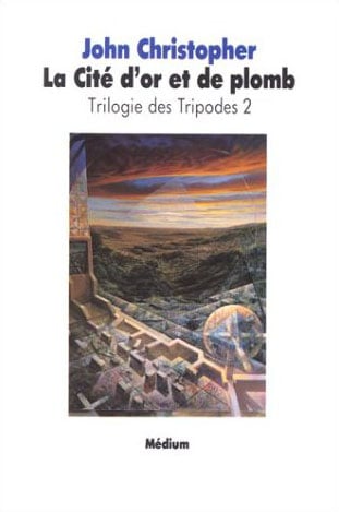 Trilogie des tripodes Tome 2 - la cité d'or et de plomb