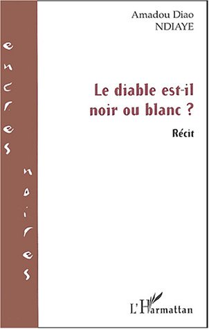 Ndiaye Amadou-Diao Le Diable Est-Il Noir Ou Blanc ?