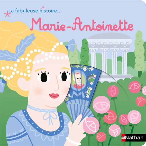 La fabuleuse histoire... : Marie-Antoinette