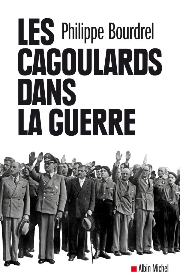 Philippe Bourdrel Les Cagoulards Dans La Guerre