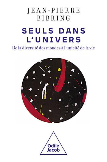 Seuls dans l'univers : de la diversité des mondes à l'unicité de la vie