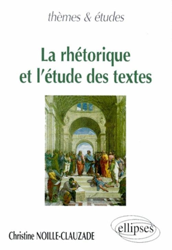 Noille-Clauzade Christine La Rhétorique Et L'étude Des Textes
