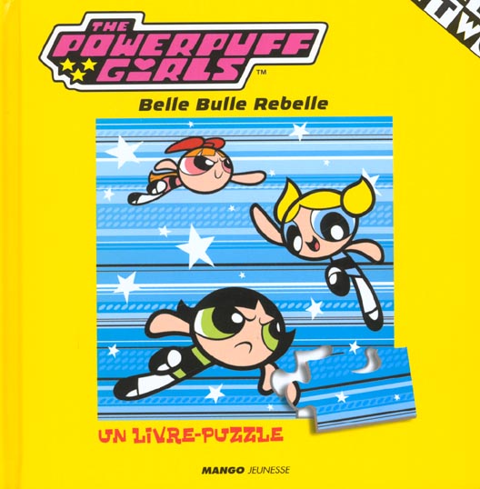 The powerpuff girls - belle bulle rebelle - un livre-puzzle