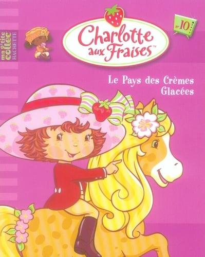 Charlotte aux Fraises Tome 10 : le pays des crèmes glacées