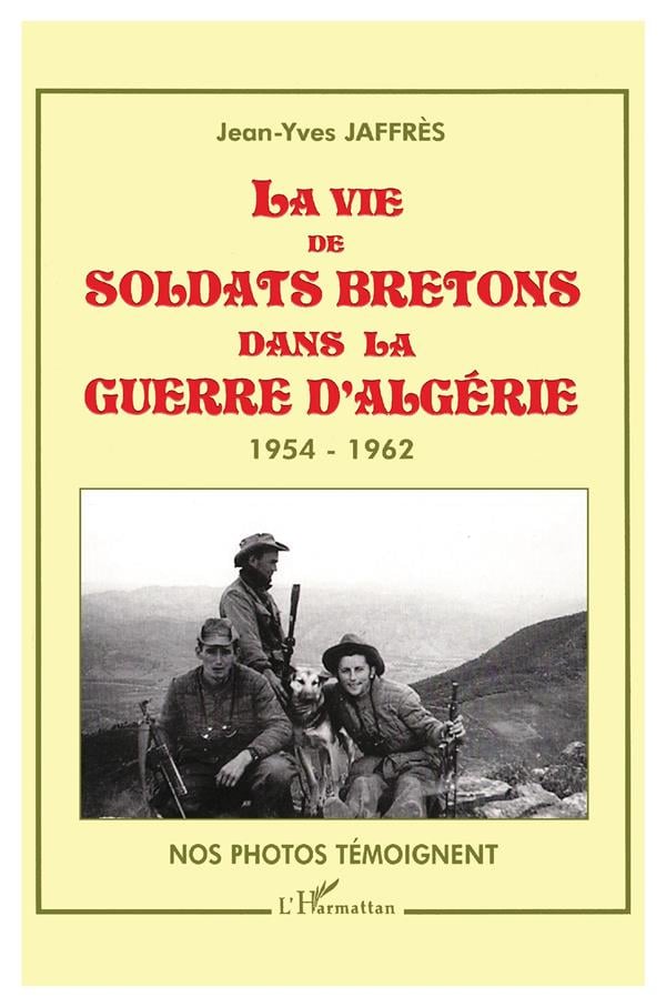 Jaffres Jean-Yves Vie De Soldats Bretons Dans La Guerre D'algerie