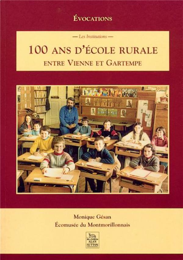 Gésan Monique 100 Ans D'école Rurale Entre Vienne Et Gartempe