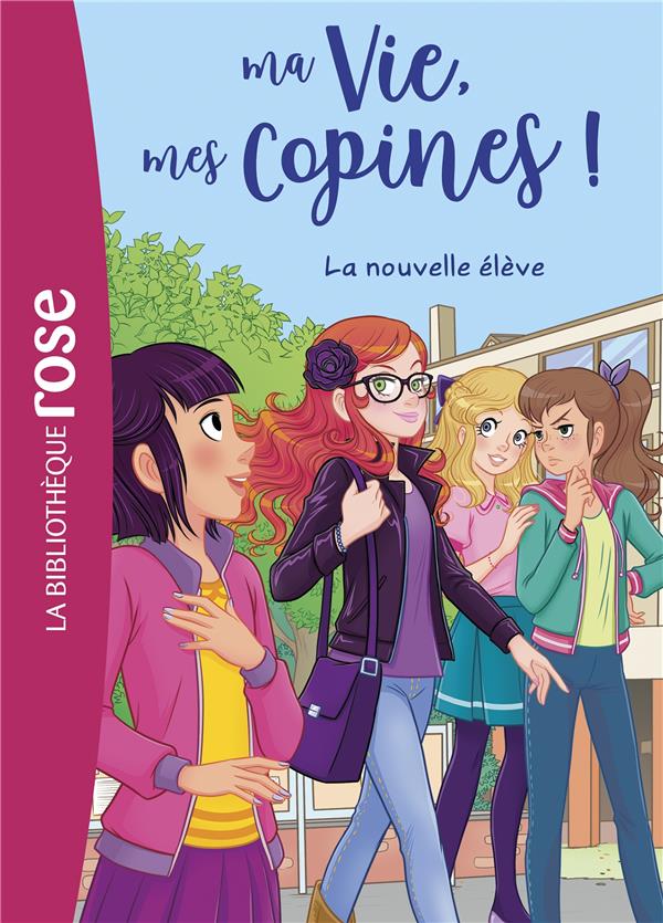 Ma vie, mes copines ! Tome 18 : la nouvelle élève