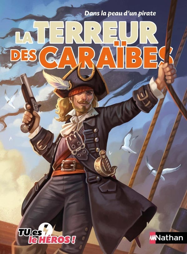 Tu es le héros ! : Dans la peau d'un pirate : La terreur des Caraïbes