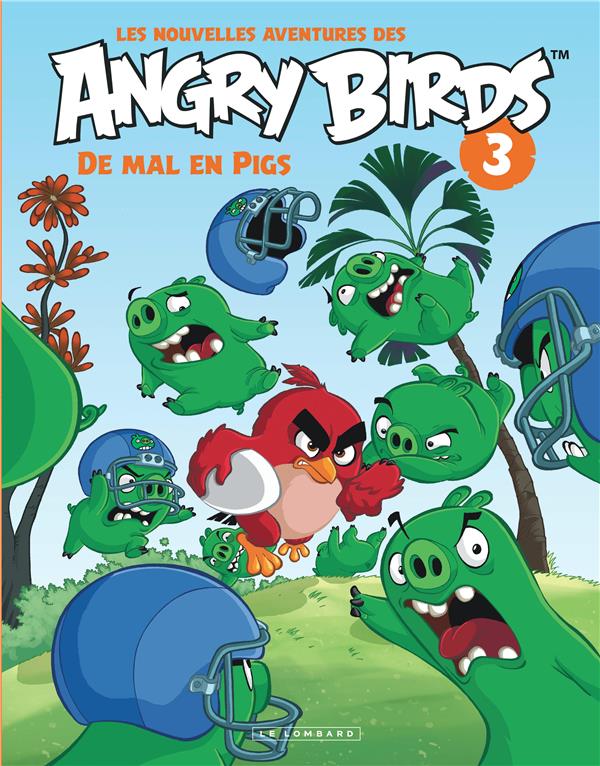 Les nouvelles aventures des Angry birds Tome 3 : de mal en pigs