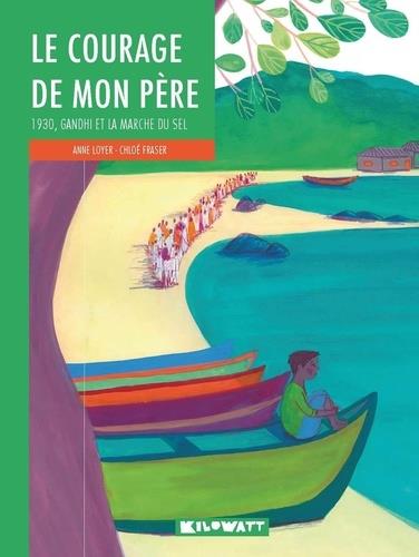 Le courage de mon père - 1930, Gandhi et la marche du sel