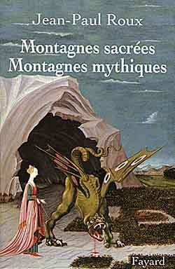 Jean-Paul Roux Montagnes Sacrées, Montagnes Mythiques