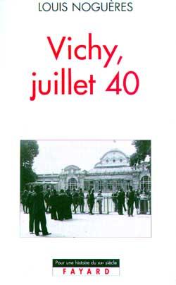 Noguères Louis Vichy, Juillet 40