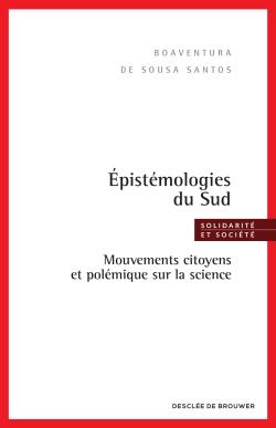 Sousa Santos Boaventura De Epistémologies Du Sud - Mouvements Citoyens Et Polémique Sur La Science