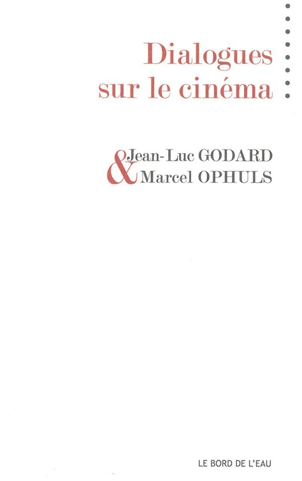 Jean-Luc Godard Dialogues Sur Le Cinéma