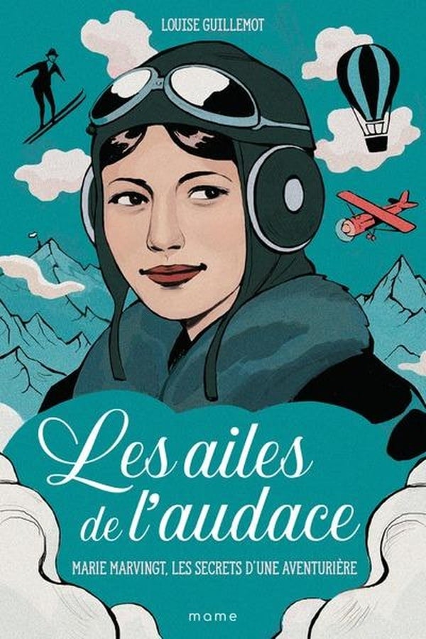 Les ailes de l'audace : Marie Marvingt, les secrets d'une aventurière