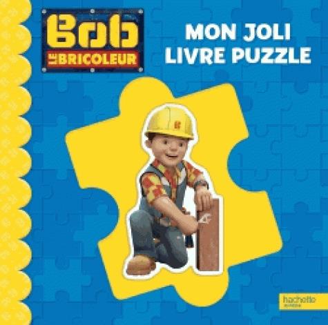 Bob le bricoleur - mon joli livre puzzle