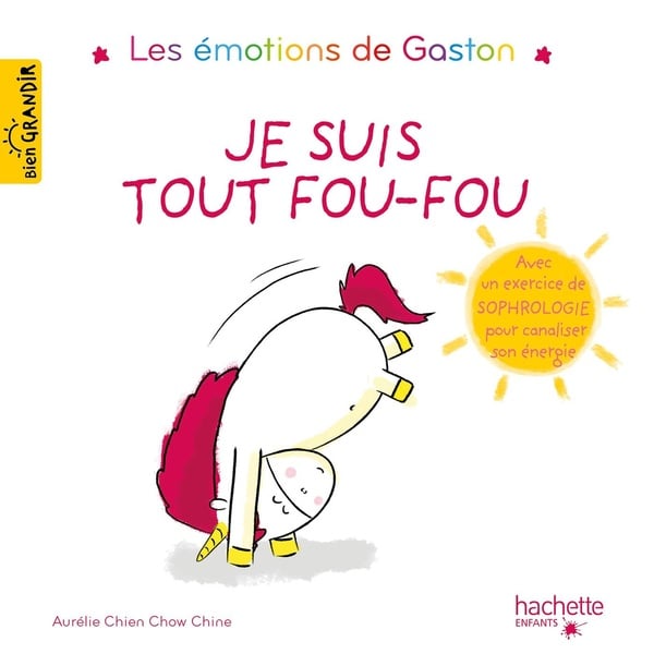 Gaston la licorne : les émotions de Gaston : je suis tout fou-fou