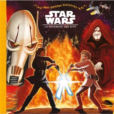 Mes petites histoires : Star Wars - épisode III - la revanche des Sith