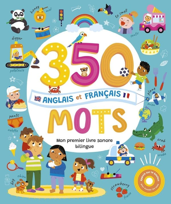 Mon premier livre sonore bilingue : 350 mots anglais et français