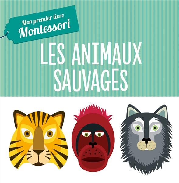 Mon premier livre montessori - les animaux sauvages (tp)