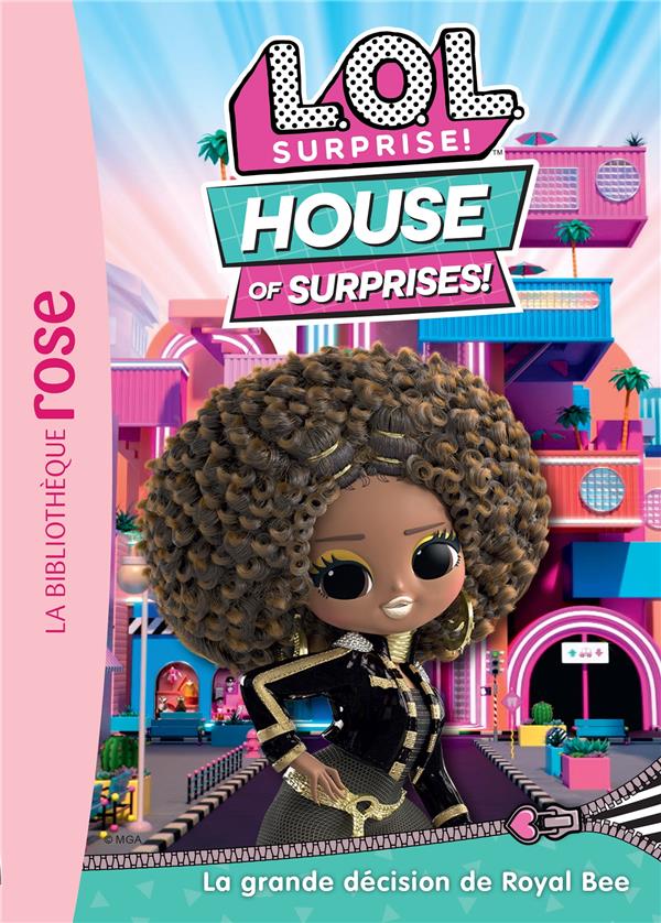 L.O.L. surprise ! house of surprises Tome 10 : La grande décision de Royal Bee