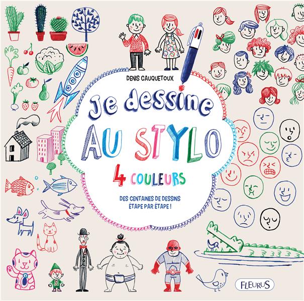 Je dessine au stylo 4 couleurs - + de 200 modèles à dessiner étapes par étapes