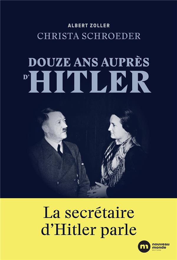Douze ans auprès d'Hitler : La secrétaire d'Hitler parle