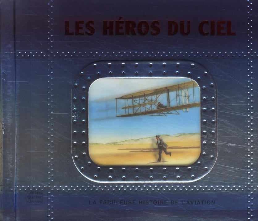 Les héros du ciel - la fabuleuse histoire de l'aviation