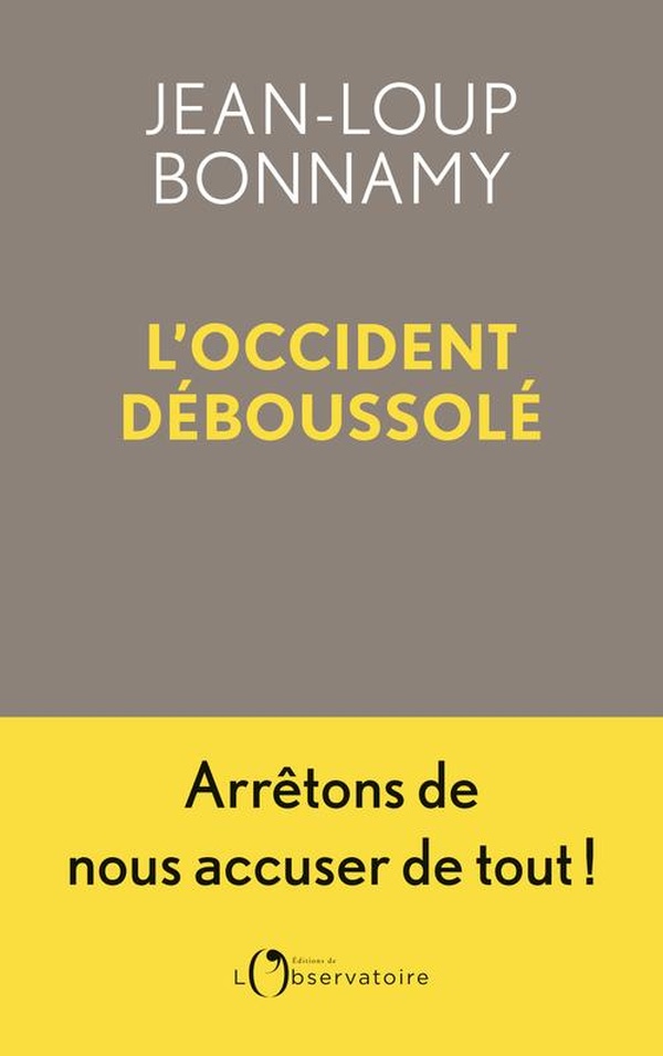 L'Occident déboussolé : Arrêtons de nous accuser de tout !