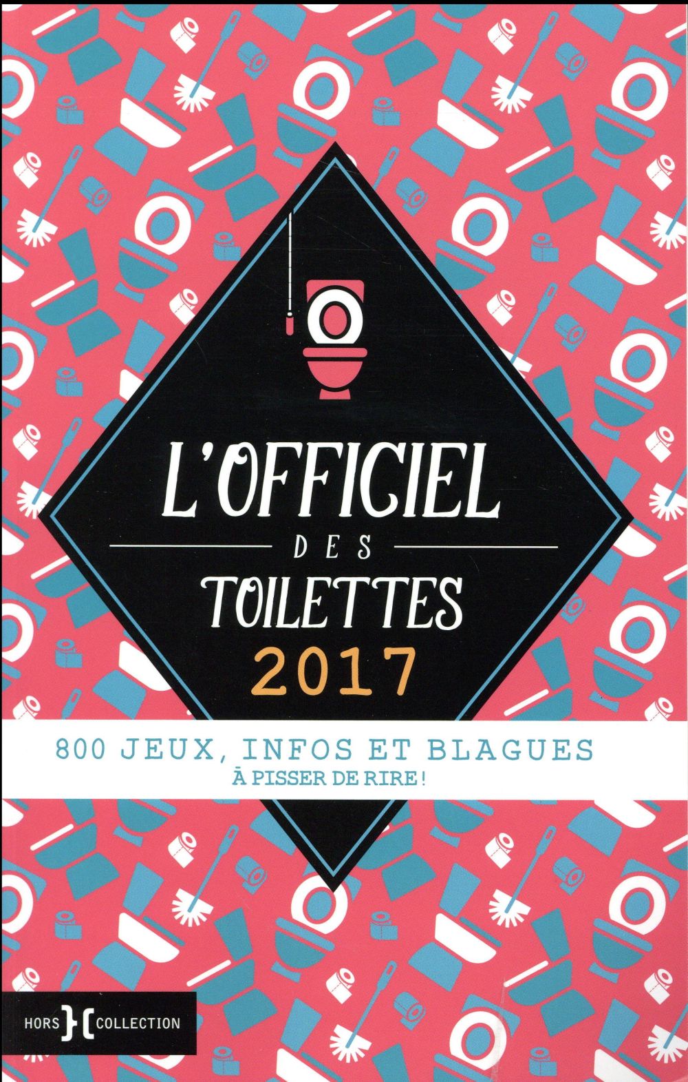 Fournisseur Cultura L'officiel Des Toilettes - 800 Jeux, Infos Et Blagues À Pisser De Rire ! (édition 2017)