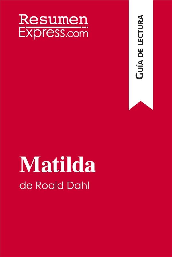 Matilda de Roald Dahl (Guia de lectura) : Resumen y analisis completo