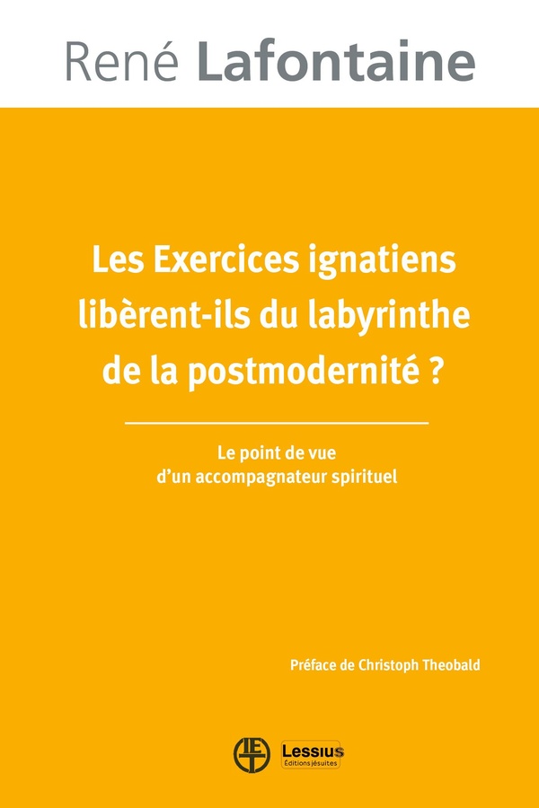 Lafontaine René Les Exercices Ignatiens Libèrent-Ils Du Labyrinthe De La Postmodernité ?