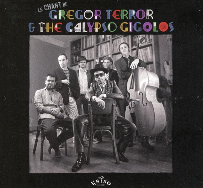 Le chant de Gregor Terror & The Calypso Gigolos