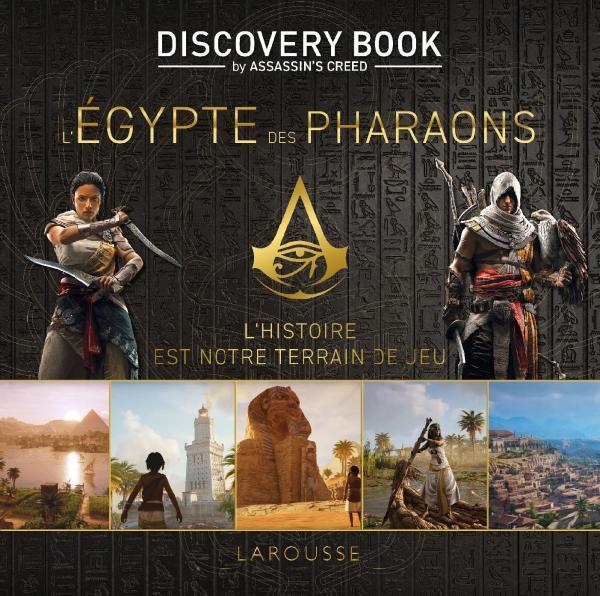 Assassin's Creed : discovery book - l'Egypte des pharaons - l'histoire est notre terrain de jeu