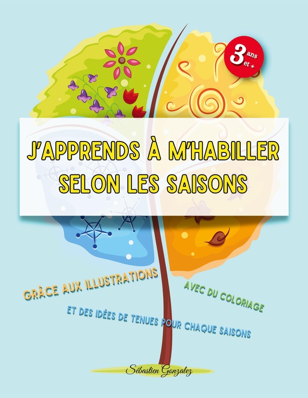 J'apprends à m'habiller selon les saisons : Un livre éducatif attrayant pour reconnaître et colorier les habits selon les saisons